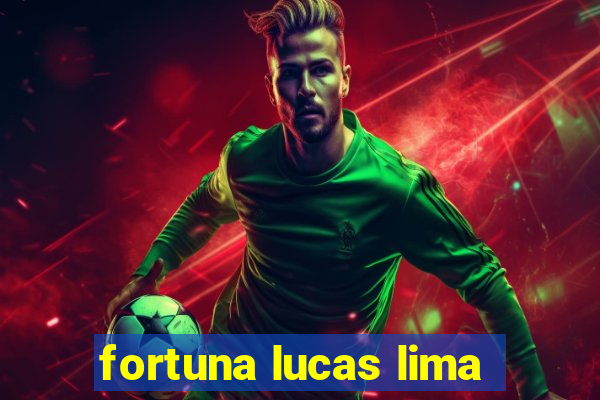 fortuna lucas lima